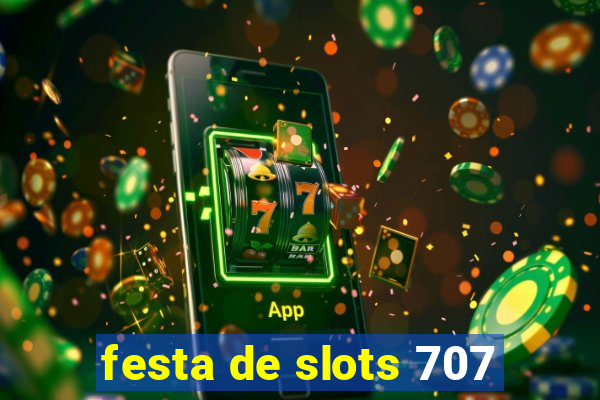 festa de slots 707